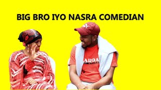 KULANKA BIG BRO IYO NASRA COMEDIAN Sheko Qosol Badan By Ismadhaanto Ent