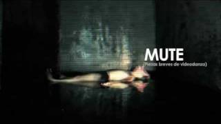 MUTE, 7 piezas breves de Videodanza / (Trailer)