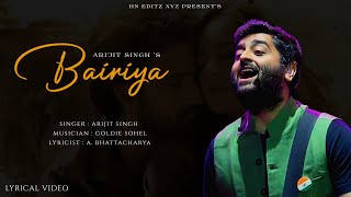 Bairiya - Arijit Singh ( Lyrics ) Hak Apni Jara Si Jaan Pe | Amitabh B | HN Editz XYZ
