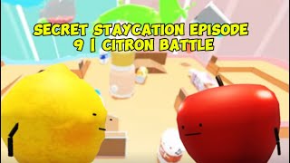 Secret Staycation Episode 9 | Citron Battle