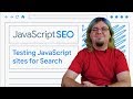 Testing and debugging JavaScript sites for Search - JavaScript SEO