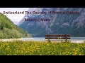 Switzerland 4K  Country of Natural Beauty || Scenic Relaxation Visit with Calm Music