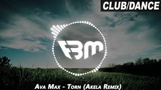 Ava Max - Torn (Akela Remix) | FBM