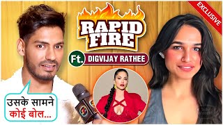 Digvijay Rathee Fun RAPID FIRE On Kashish, Friendship With Lakshay, Love For Unnati \u0026 More