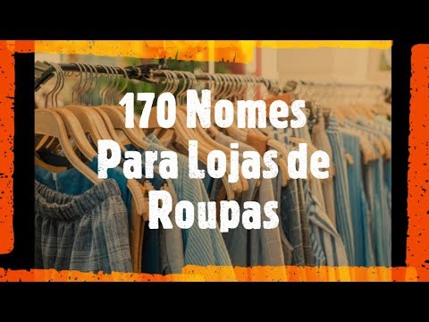 170 NOMES Criativos Para LOJAS DE ROUPAS : Ideias Para Você ! - YouTube