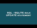 SQL : SQLITE bulk UPDATE statement