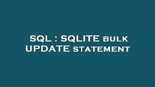 SQL : SQLITE bulk UPDATE statement