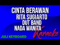 CINTA BERAWAN - Rita sugiarto | karaoke nada wanita | lirik | dut band