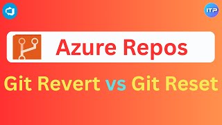 Git Revert vs Git Reset | Azure Repos | Azure DevOps Tutorial | An IT Professional