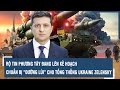 Rộ tin phương Tây đang lên kế hoạch chuẩn bị “đường lùi” cho Tổng thống Ukraine Zelensky l VTs