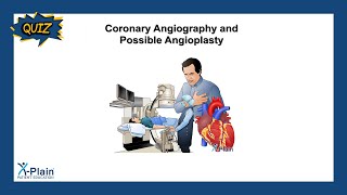 Coronary Angiography and Possible Angioplasty - Quiz