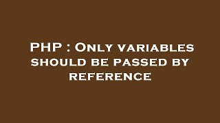 PHP : Only variables should be passed by reference