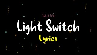 Light Switch (Lyrics) - Charlie Puth