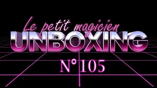 Unboxing N.°105 - lepetitmagicien.com