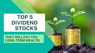 Top 5 Dividend Stocks for Long Term Wealth