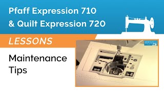 Pfaff Expression 710 \u0026 720 Lesson - Maintenance Tips