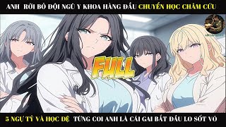 ANH RỜI BỎ ĐỘI NGŨ Y KHOA HÀNG ĐẦU CHUYỂN HỌC CHÂM CỨU KHIẾN 5 NGỰ TỶ LO SỐT VÓ | FULL