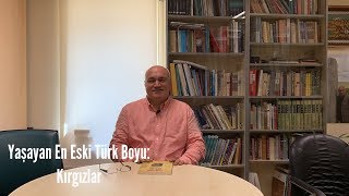 AHMET TAŞAĞIL | YAŞAYAN EN ESKİ TÜRK BOYU: KIRGIZLAR