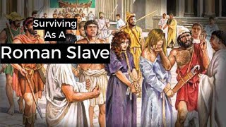 Surviving as a Roman Slave, could you do it?