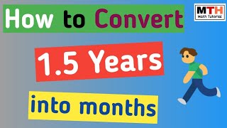 How to convert 1.5 years into months