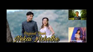 Nekai Achethe||Original Track|| Prince Ronghang \u0026Sumi Bora|| Rongden Ronghang \u0026 Akangsha Inghipi