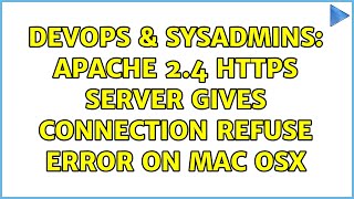 DevOps & SysAdmins: Apache 2.4 https server gives connection refuse error on mac osx