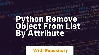 python remove object from list by attribute