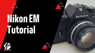Nikon EM SLR 35mm Film Camera Tutorial | Forward Film Camera and Vintage Channel