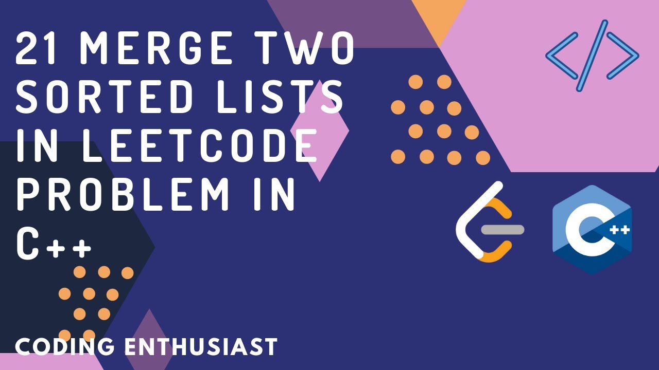 21 Merge Two Sorted Lists In Leetcode Problem In C++ | Leetcode For ...