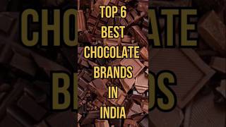 Top 6 Best Chocolate Brands In India🇮🇳🍫 #shorts #chocolate #top10