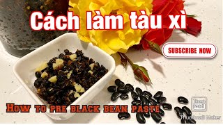 Cách làm tàu xì | Tàu xì | Cach lam tau xi cho tat ca cac mon | How to make black bean paste