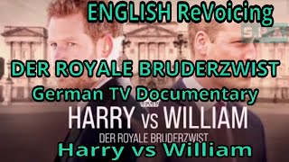 {ENG DUB] Harry v William, German TV Doco [ENGLISH Narration] DER ROYALE BRUDERZWIST