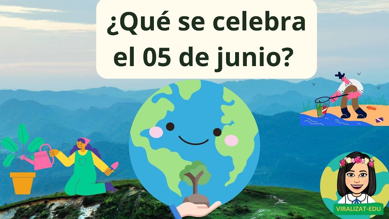 ¿QUE SE CELEBRA EL 05 DE JUNIO? / DIA MUNDIAL DEL MEDIO AMBIENTE - YouTube