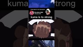 kuma is to strong #onepiece #kuma