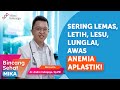 Mudah Lemas Tanpa Alasan Jelas, Hati-hati Anemia Aplastik - dr. Andre Indrajaya, Sp.PD (BSM)