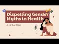 Webinar: Dispelling Gender Myths in Health | A Cardiac Focus | Dr. Curnew MD