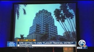 West Palm Beach getting its own "Flagler Financial District'