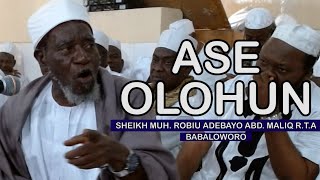 ASE OLOHUN by SHEIKH MUH. ROBIU ADEBAYO ABD MALIQ (Babaloworo)