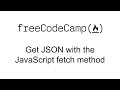 Get JSON with the JavaScript fetch method - JSON APIs and Ajax - Free Code Camp