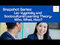 Nurse Educators~CNE®: Lev Vygotsky and Sociocultural Learning Theory-Who, What, How? Snapshot 103