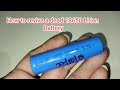 Cara menghidupkan semula bateri 18650 (Li-ion battery)