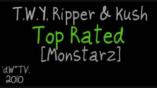 T.W.Y, RiPPER + kUSH [MONSTARz] - tOP RAtED