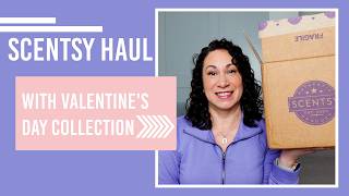 Scentsy Haul with Valentine's Day Collection