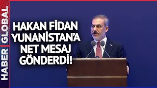 Hakan Fidan'dan Yunanistan'a Net Mesaj!