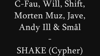 C-Fau, Will, Shift, Muz, Jave, Andy Ill \u0026 Smål - SHAKE (Cypher)