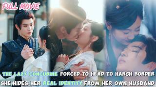 The Lazy Concubine forced to head to harsh border【FULL】She hides her identity from her own husband