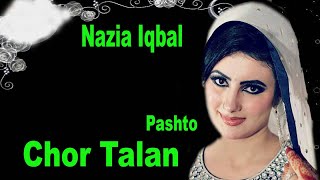 Chor Talan | Nazia Iqbal | Pashro Song | HD Video