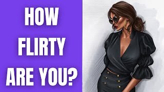 How Flirty Are You? Personality Quiz Test