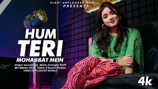 Hum Teri Mohabbat Mein : Recreate Cover | Anurati Roy | Phool Aur Angaar | Kumar Sanu