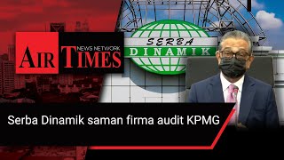 Cuai hingga sebabkan kerugian lebih RM 3 bilion, Serba Dinamik saman KPMG